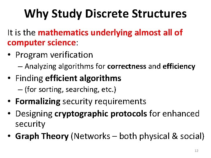 Why Study Discrete Structures It is the mathematics underlying almost all of computer science: