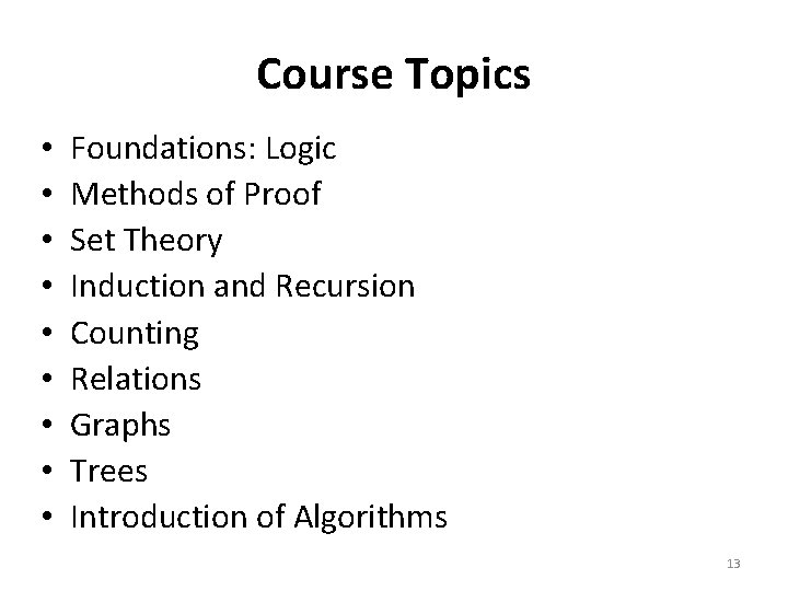 Course Topics • • • Foundations: Logic Methods of Proof Set Theory Induction and