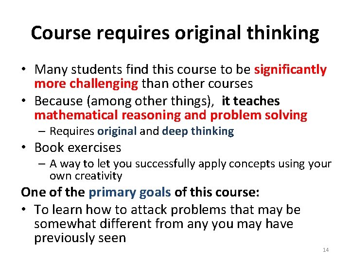 Course requires original thinking • Many students find this course to be significantly more