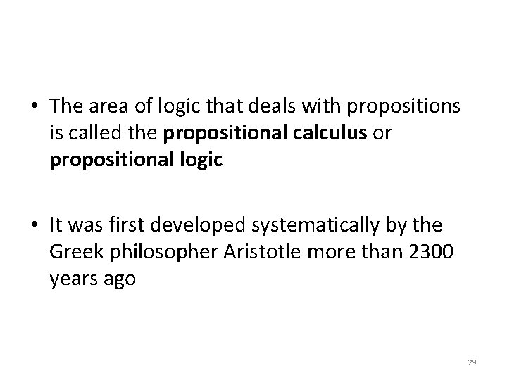  • The area of logic that deals with propositions is called the propositional