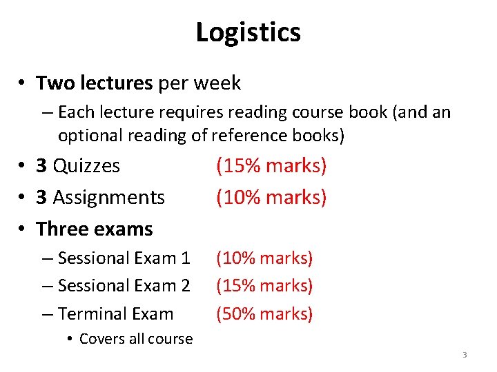 Logistics • Two lectures per week – Each lecture requires reading course book (and