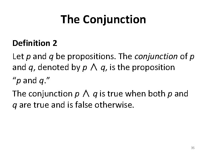The Conjunction Definition 2 Let p and q be propositions. The conjunction of p