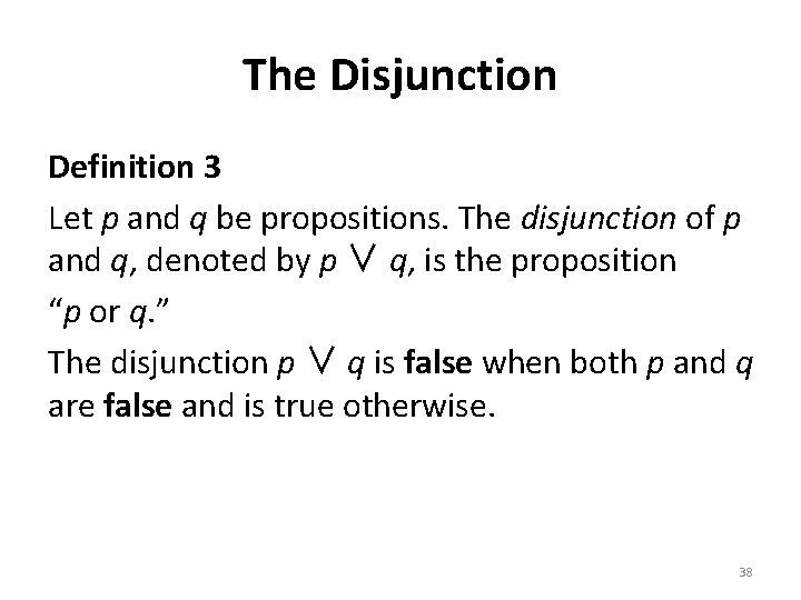 The Disjunction Definition 3 Let p and q be propositions. The disjunction of p