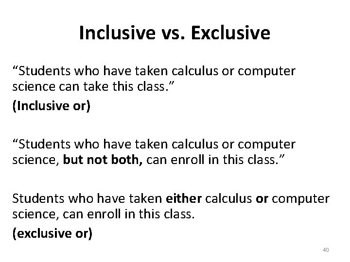 Inclusive vs. Exclusive “Students who have taken calculus or computer science can take this
