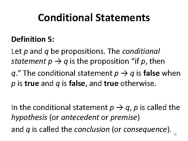Conditional Statements Definition 5: Let p and q be propositions. The conditional statement p