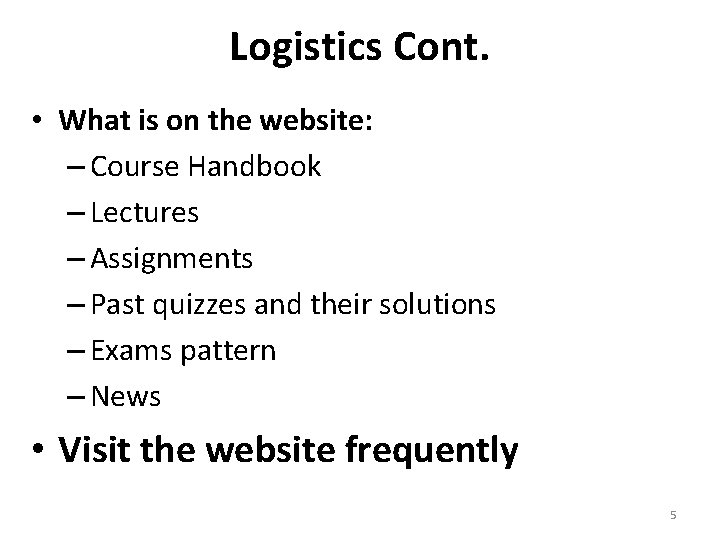 Logistics Cont. • What is on the website: – Course Handbook – Lectures –