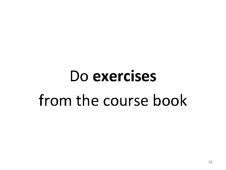Do exercises from the course book 55 