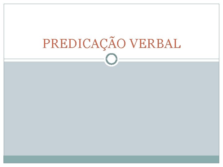 PREDICAÇÃO VERBAL 