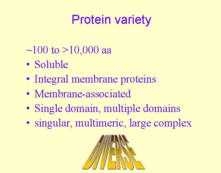 Protein variety ~100 to >10, 000 aa • Soluble • Integral membrane proteins •