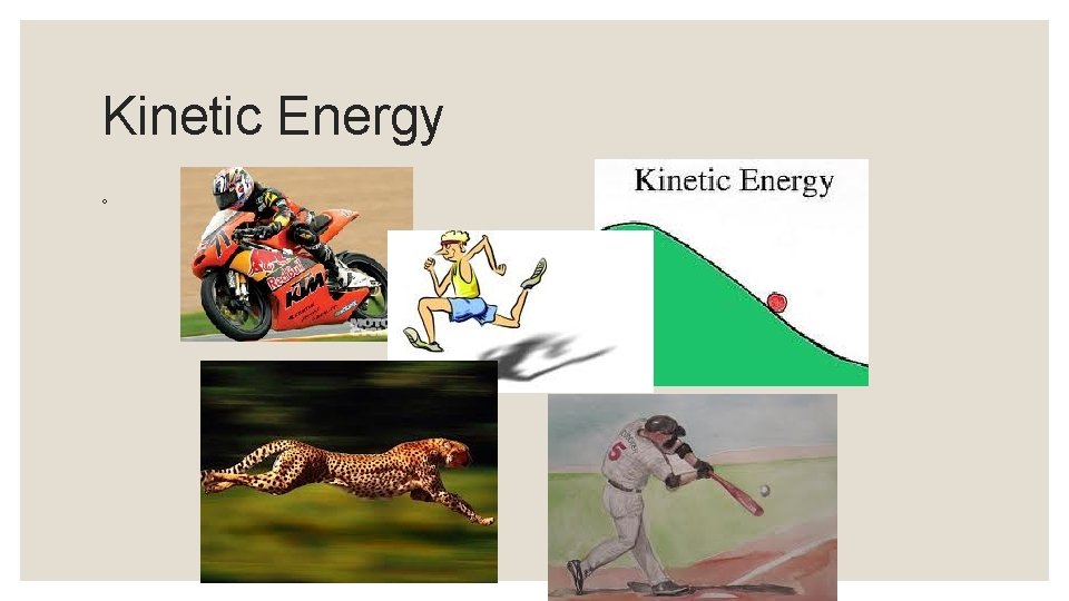 Kinetic Energy ◦ 