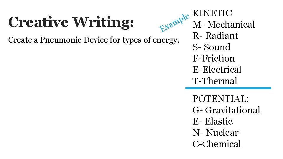 KINETIC e l p M- Mechanical am x E R- Radiant Create a Pneumonic