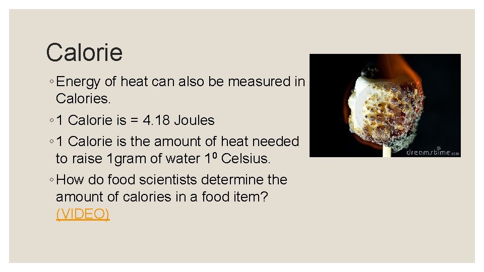 Calorie ◦ Energy of heat can also be measured in Calories. ◦ 1 Calorie