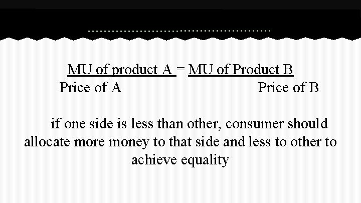 Algebraically MU of product A = MU of Product B Price of A Price