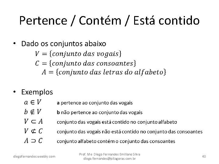 Pertence / Contém / Está contido • diegofernandes. weebly. com Prof. Me. Diego Fernandes