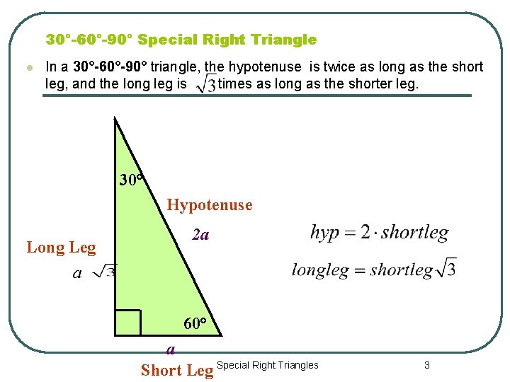 30°-60°-90° Special Right Triangle l In a 30°-60°-90° triangle, the hypotenuse is twice as
