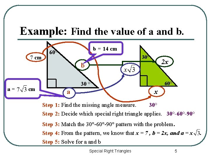 Example: Find the value of a and b. 7 cm b = 14 cm