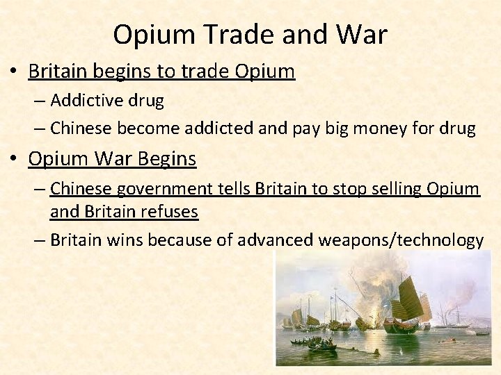 Opium Trade and War • Britain begins to trade Opium – Addictive drug –