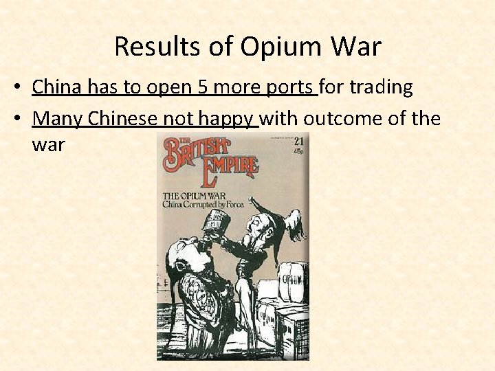 Results of Opium War • China has to open 5 more ports for trading