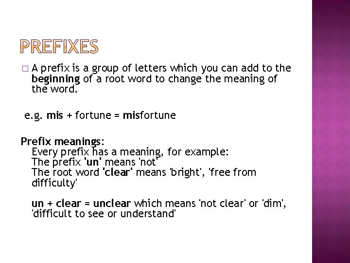 � A prefix is a group of letters which you can add to the