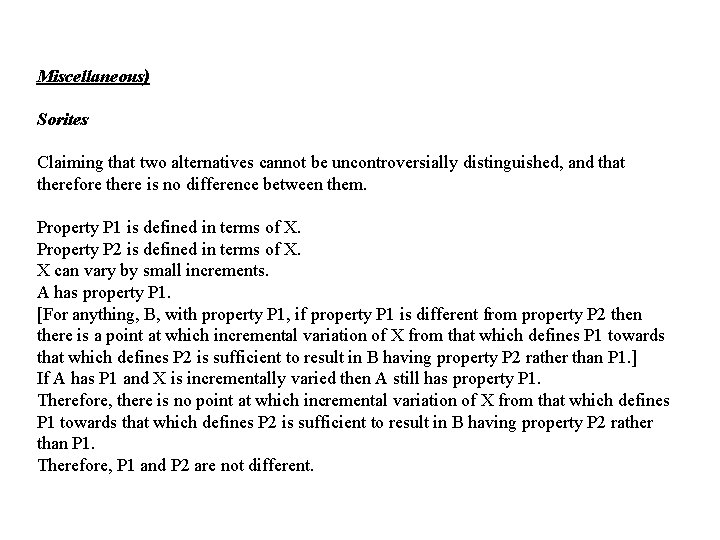 Miscellaneous) Sorites Claiming that two alternatives cannot be uncontroversially distinguished, and that therefore there