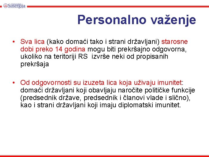 Personalno važenje • Sva lica (kako domaći tako i strani državljani) starosne dobi preko