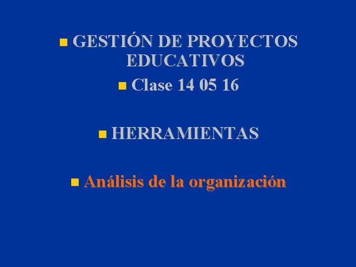 GESTIN DE PROYECTOS EDUCATIVOS Clase 14 05 16