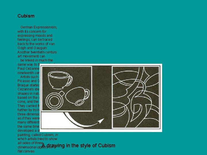 Cubism German Expressionism, with its concern for expressing moods and feelings, can be traced