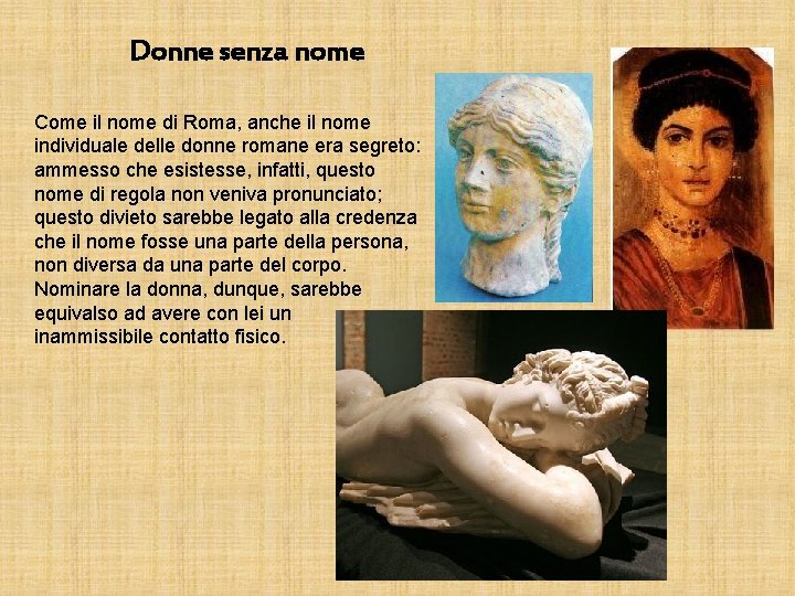 Donne senza nome Come il nome di Roma, anche il nome individuale delle donne