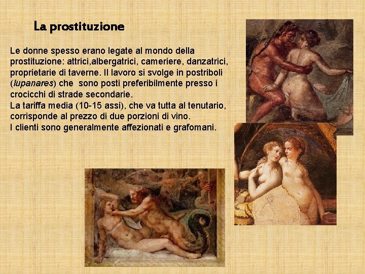 La prostituzione Le donne spesso erano legate al mondo della prostituzione: attrici, albergatrici, cameriere,