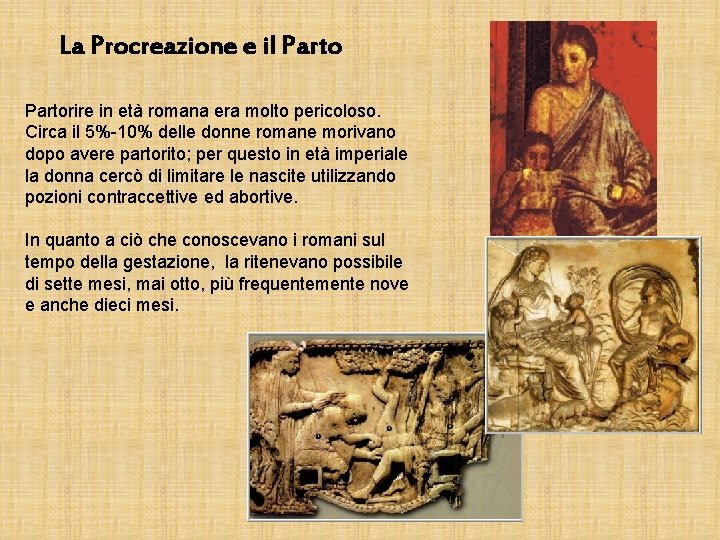 La Procreazione e il Partorire in età romana era molto pericoloso. Circa il 5%-10%