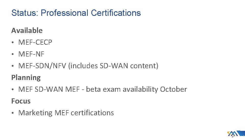 Status: Professional Certifications Available • MEF-CECP • MEF-NF • MEF-SDN/NFV (includes SD-WAN content) Planning