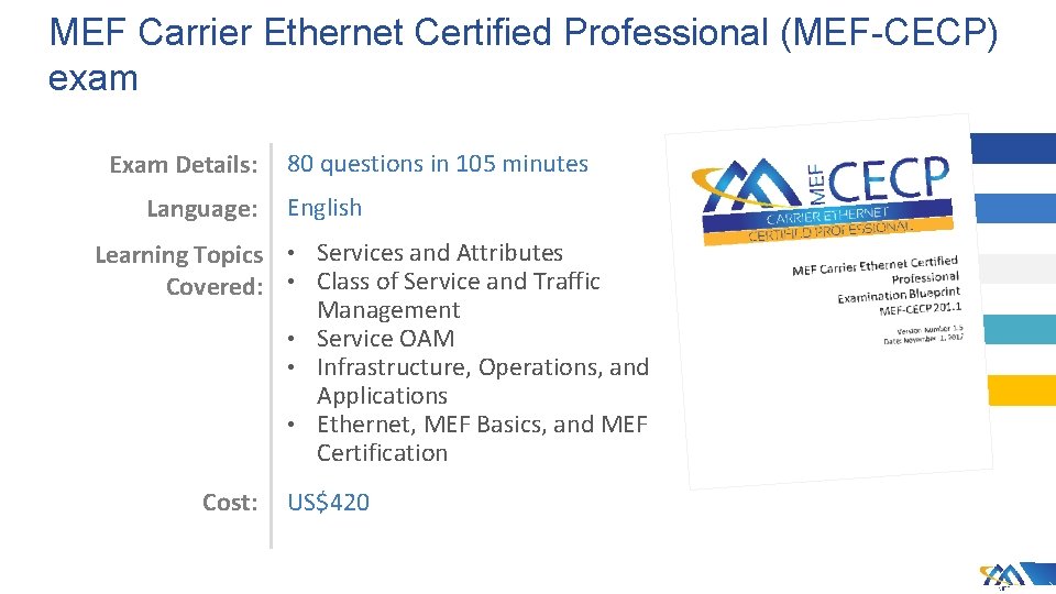 MEF Carrier Ethernet Certified Professional (MEF-CECP) exam Exam Details: 80 questions in 105 minutes