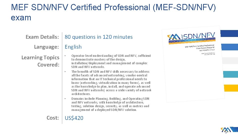 MEF SDN/NFV Certified Professional (MEF-SDN/NFV) exam Exam Details: 80 questions in 120 minutes Language: