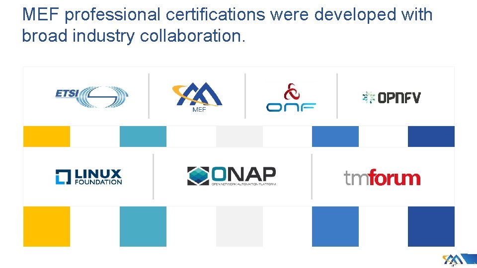MEF professional certifications were developed with broad industry collaboration. 