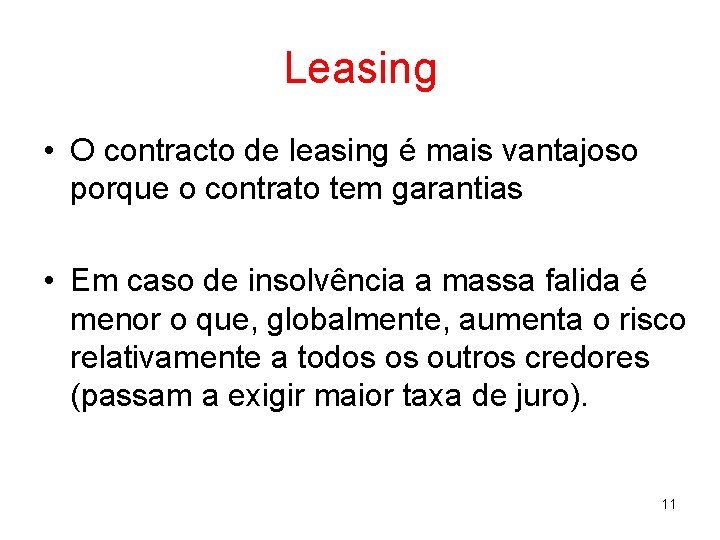 Leasing • O contracto de leasing é mais vantajoso porque o contrato tem garantias