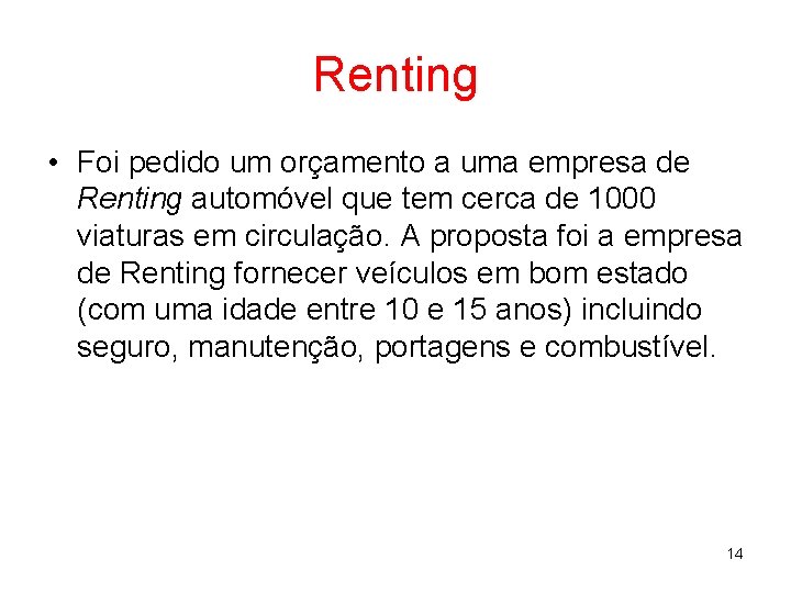 Renting • Foi pedido um orçamento a uma empresa de Renting automóvel que tem