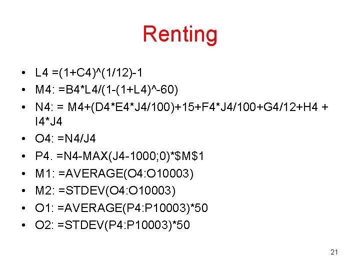 Renting • L 4 =(1+C 4)^(1/12)-1 • M 4: =B 4*L 4/(1 -(1+L 4)^-60)