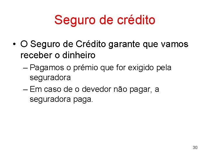 Seguro de crédito • O Seguro de Crédito garante que vamos receber o dinheiro