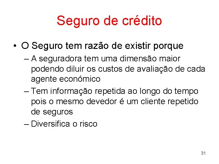 Seguro de crédito • O Seguro tem razão de existir porque – A seguradora