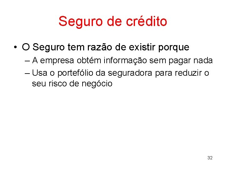 Seguro de crédito • O Seguro tem razão de existir porque – A empresa