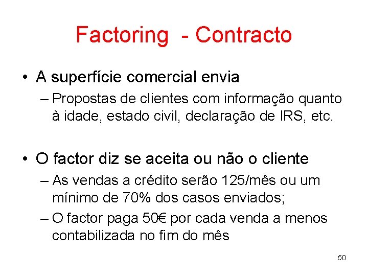 Factoring - Contracto • A superfície comercial envia – Propostas de clientes com informação