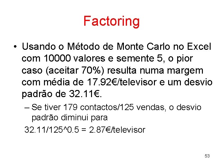 Factoring • Usando o Método de Monte Carlo no Excel com 10000 valores e