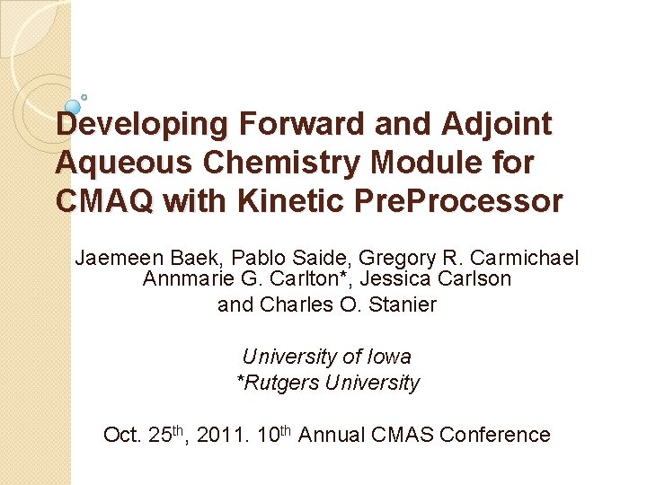 Developing Forward and Adjoint Aqueous Chemistry Module for CMAQ with Kinetic Pre. Processor Jaemeen