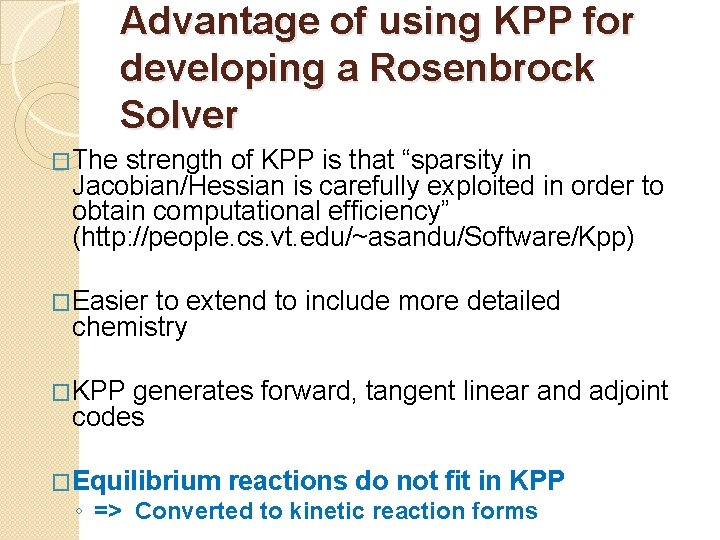 Advantage of using KPP for developing a Rosenbrock Solver �The strength of KPP is