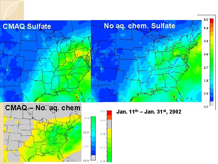 CMAQ Sulfate CMAQ – No. aq. chem No aq. chem. Sulfate Jan. 11 th CMAQ Sulfate CMAQ – No. aq. chem No aq. chem. Sulfate Jan. 11 th