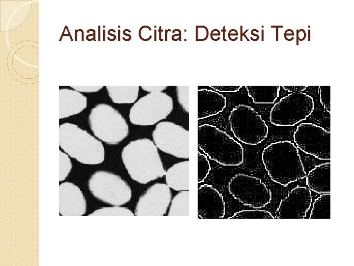 Analisis Citra: Deteksi Tepi Analisis Citra: Deteksi Tepi
