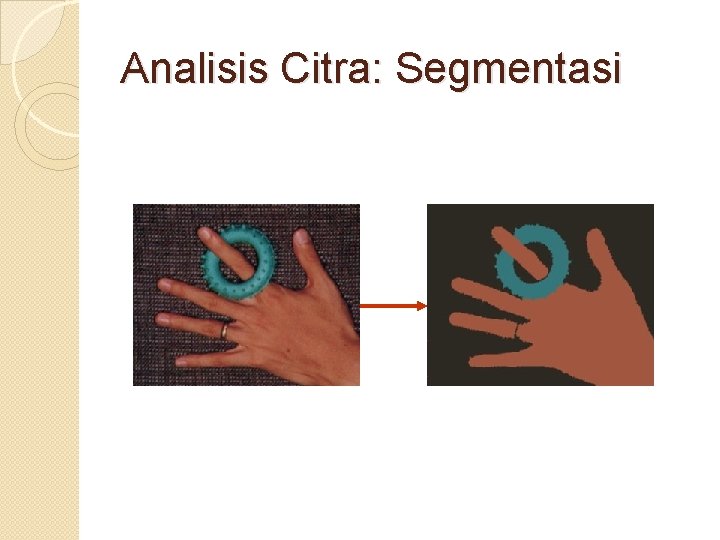 Analisis Citra: Segmentasi Analisis Citra: Segmentasi