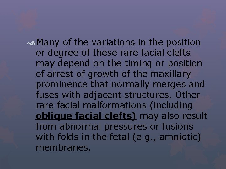  Many of the variations in the position or degree of these rare facial