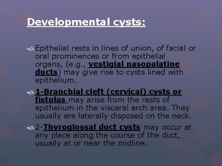 Developmental cysts: Epithelial rests in lines of union, of facial or oral prominences or