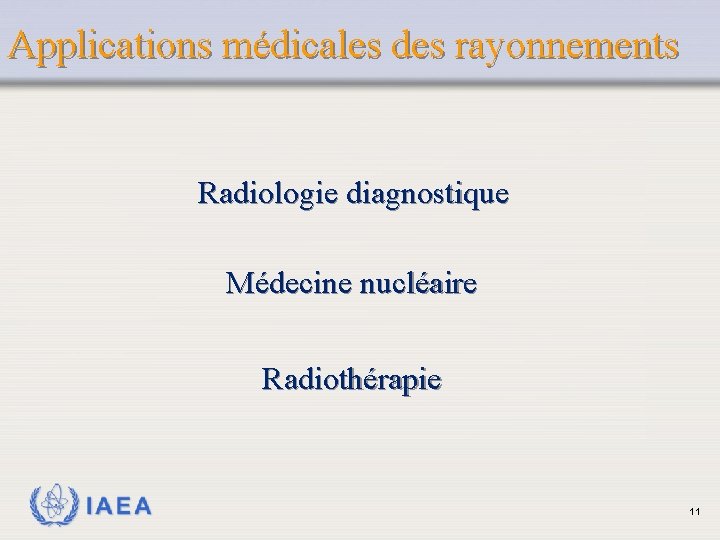 Applications médicales des rayonnements Radiologie diagnostique Médecine nucléaire Radiothérapie IAEA 11 